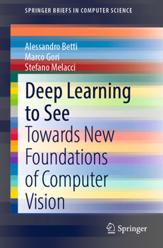 Paperback Deep Learning to See: Towards New Foundations of Computer Vision Book