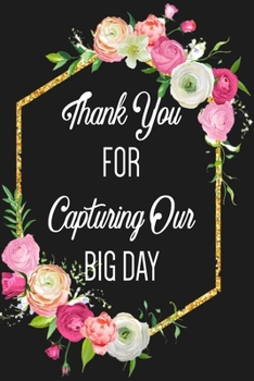 Thank You For Capturing Our Big Day: Blanck Lined Journal For Writing (6x9, 110 Pages), Wedding Photographer Gift