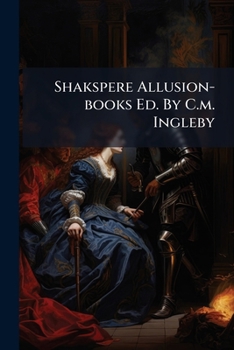 Paperback Shakspere Allusion-books Ed. By C.m. Ingleby Book