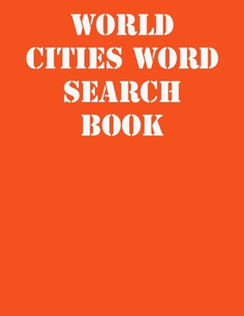 World Cities Word Search Book: large print puzzle book.8,5x11 ,matte cover,41 Activity Puzzle Book  with solution