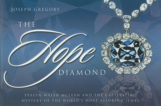 Paperback The Hope Diamond: Evalyn Walsh McLean and the Captivating Mystery of the World's Most Alluring Jewel Book