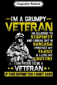 Composition Notebook: Mens Vintage I Am A Grumpy Veteran Proud To Be Veteran Military  Journal/Notebook Blank Lined Ruled 6x9 100 Pages