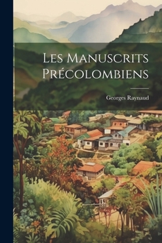 Paperback Les Manuscrits Précolombiens [French] Book