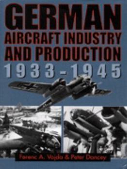 Hardcover German Aircraft Industry and Production, 1933-45 Book