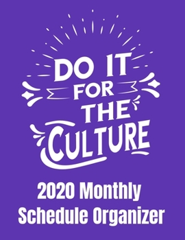 Paperback Do It For The Culture 2020 Monthly Schedule Organizer: 90 page 2020 monthly calendar black history month doing it for black culture planner with goals Book