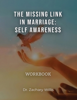 Paperback The Missing Link in Marriage: Self-Awareness: Courtship, Dating, & Mating Workbook Book