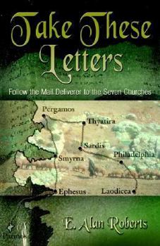 Paperback Take These Letters: Follow the Mail Deliverer to the Seven Churches Book