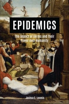 Hardcover Epidemics: The Impact of Germs and Their Power Over Humanity Book