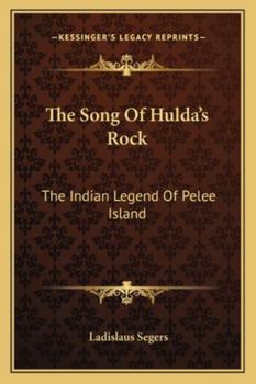 The Song Of Hulda's Rock: The Indian Legend Of Pelee Island