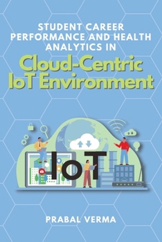 Paperback Student Career Performance and Health Analytics in Cloud-Centric IoT Environment Book