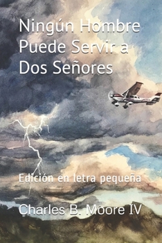 Paperback Ningún Hombre Puede Servir a Dos Señores: Edición en letra pequeña [Spanish] Book