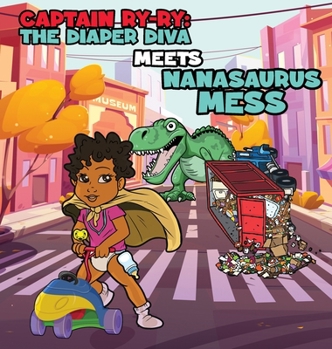 Hardcover Captain Ry-Ry: The Diaper Diva Meets Nanasaurus Mess Book
