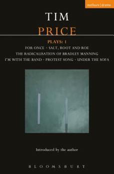 Paperback Tim Price Plays: 1: For Once; Salt, Root and Roe; The Radicalisation of Bradley Manning; I'm with the Band; Protest Song; Under the Sofa Book
