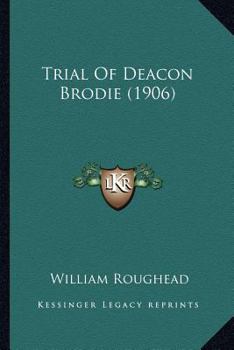 Paperback Trial Of Deacon Brodie (1906) Book