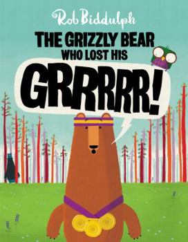 Hardcover The Grizzly Bear Who Lost His Grrrrr! Book