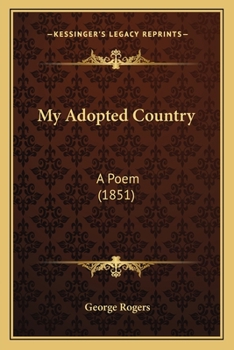 Paperback My Adopted Country: A Poem (1851) Book