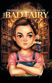 Paperback The Namesake Prophecy, Book One: The Bad Fairy Book