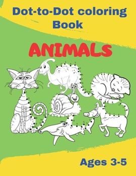 Paperback Dot-to-Dot coloring Book - ANIMALS: Drawing and Coloring- Ages 3 to 5- Connect the Dots Workbook - Challenging Dot To Dot Activities for Toddlers and [Large Print] Book