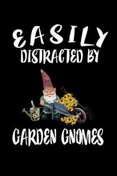 Paperback Easily Distracted By Garden Gnomes: Animal Nature Collection Book