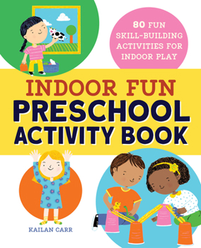 Paperback Indoor Fun Preschool Activity Book: 80 Fun Skill-Building Activities for Indoor Play Book
