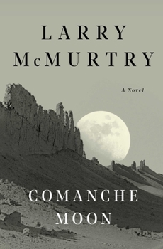 Comanche Moon - Book #4 of the Lonesome Dove