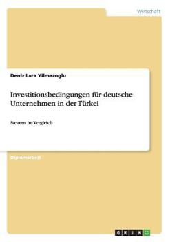 Paperback Investitionsbedingungen für deutsche Unternehmen in der Türkei: Steuern im Vergleich [German] Book