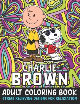 Paperback Charlie Brown Adult Coloring Book Stress Relieving Designs For Relaxation: Soopy Adult coloring book stress relieving designs For Snoopy Lovers Book