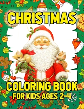 Christmas Coloring Book for Kids Ages 2-4: Funny Christmas Decorate Coloring Books Gifts for Kids