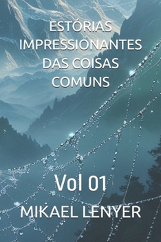 Paperback Estórias Impressionantes Das Coisas Comuns: Vol 01 [Portuguese] Book