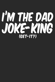 Paperback I'm The Dad Joke King Get It: Blank Lined Notebook Journal Book