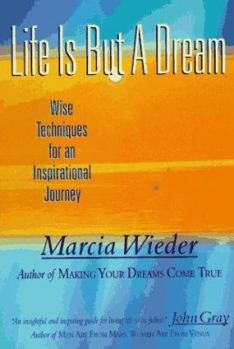 Hardcover Life is But a Dream: Wise Techniques for an Inspirational Journey Book