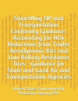SmartWay SIP and Transportation Confomity Guidance: Accounting for NOx Reductions from Trailer Aerodynamic Kits and Low Rolling Resistance Tires - ... and Local Air and Transportation Agencies