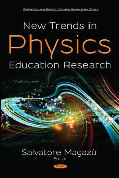 Hardcover New Trends in Physics Education Research (Education in a Competitive and Globalizing World) Book