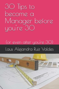 Paperback 30 Tips to become a Manager before you're 30: (or even after you're 30) Book