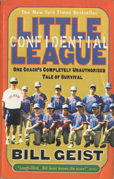 Paperback Little League Confidential: One Coach's Completely Unauthorized Tale of Survival Book