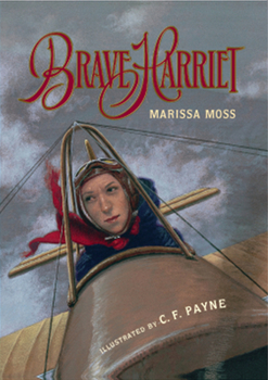 Hardcover Brave Harriet: The First Woman to Fly the English Channel Book