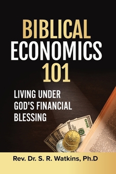 Paperback Biblical Economics 101 (2nd Edition): Living Under God's Financial Blessing Book