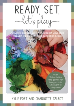 Paperback Ready, Set, Let's Play: Activities and inspiration to support your child through EYFS Book