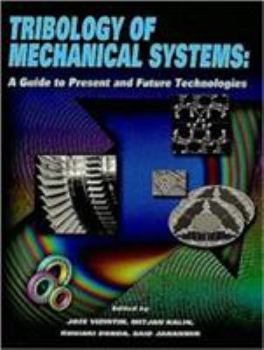Hardcover Tribology of Mechanical Systems: A Guide to Present and Future Technologies Book