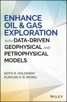 Hardcover Enhance Oil and Gas Exploration with Data-Driven Geophysical and Petrophysical Models Book