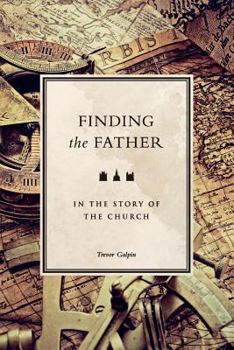 Paperback Finding the Father in the Story of the Church Book