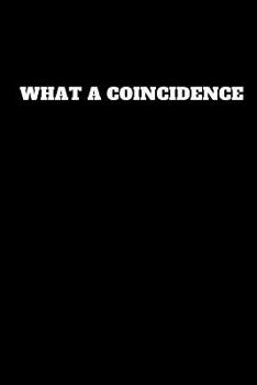 Paperback What a Coincidence: Unruled Notebook Book