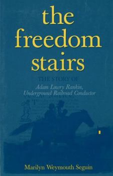 Paperback The Freedom Stairs: The Story of Adam Lowry Rankin, Underground Railroad Conductor Book