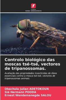 Controlo biológico das moscas tsé-tsé, vectores de tripanossomas. (Portuguese Edition)