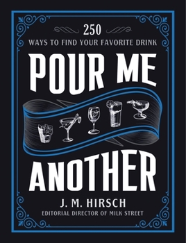 Hardcover Pour Me Another: 250 Ways to Find Your Favorite Drink Book