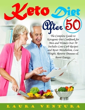 Paperback Keto diet after 50: The Complete Guide to Ketogenic Diet Cookbook for Men and Women Over 50 Includes Low-Carb Recipes and Reset Metabolism Book