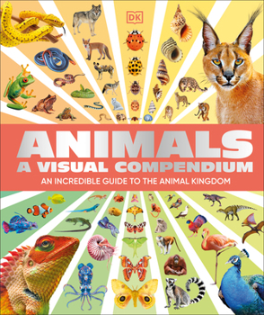 Hardcover Animals a Visual Compendium: An Incredible Guide to the Animal Kingdom Book