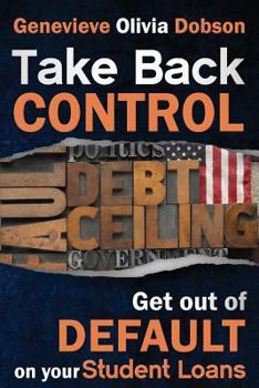 Paperback Take Back Control: Get out of Default on your Student Loans Book