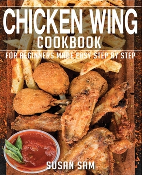 Paperback Chicken Wing Cookbook: Book2, for Beginners Made Easy Step by Step Book