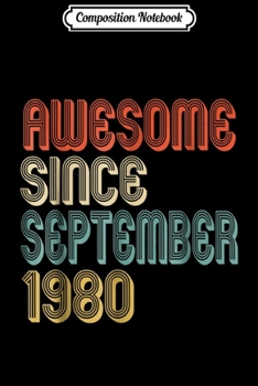 Composition Notebook: Awesome Since September 1980 Retro 38th Birthday Journal/Notebook Blank Lined Ruled 6x9 100 Pages